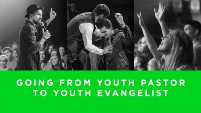 Lesson 6- Going From Youth Pastor to Youth Evangelist (Unlimited)
